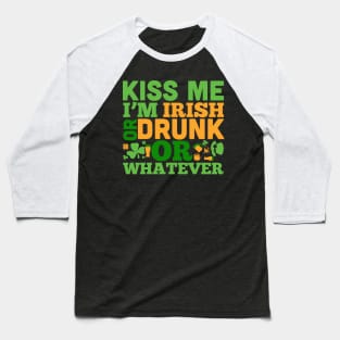 Kiss me i m drunk or irish or whatever (green) Baseball T-Shirt